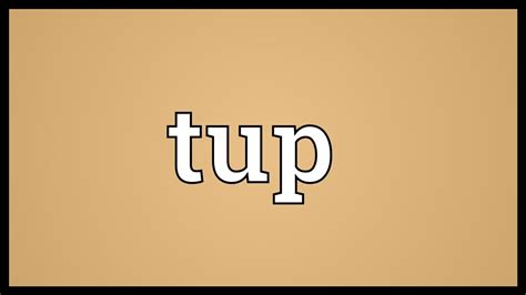 TUP Meaning .